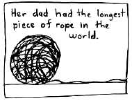 Her dad had the longest piece of rope in the world